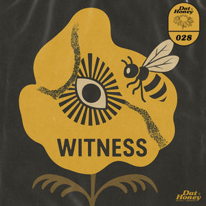 Dat Honey "Witness"- 028
